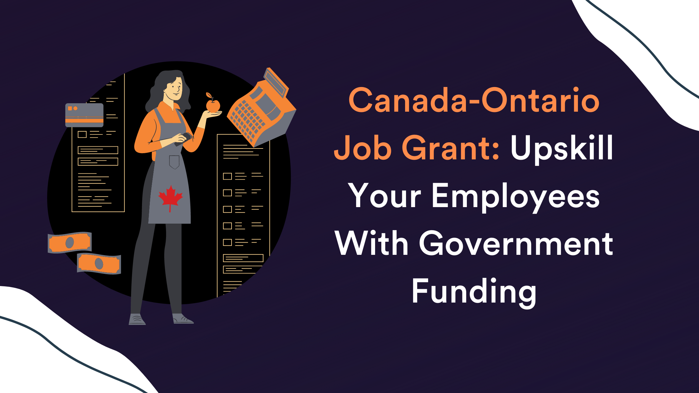 Canada-Ontario Job Grant: Upskill Your Employees With Government Funding
